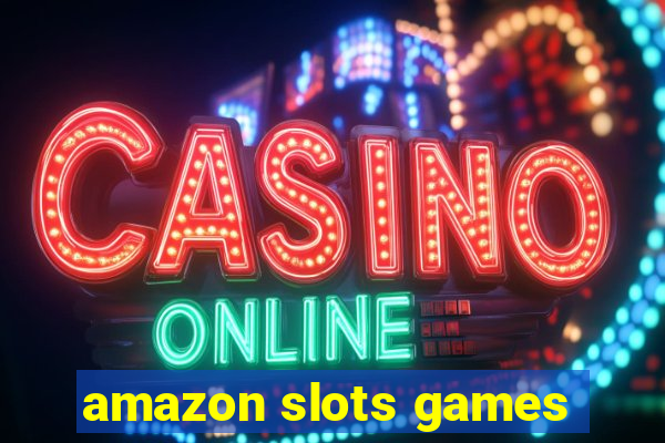 amazon slots games